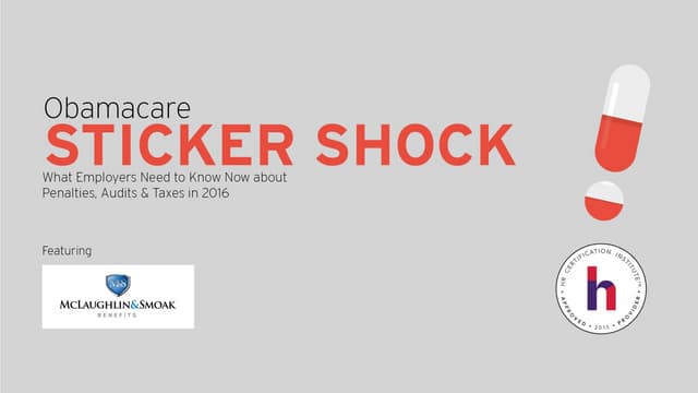 Obamacare Sticker Shock: What Employers Need to Know Now about Penalties, Audits & Taxes in 2016
