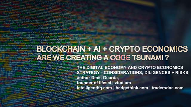 Blockchain + AI + Crypto Economics Are We Creating a Code Tsunami?