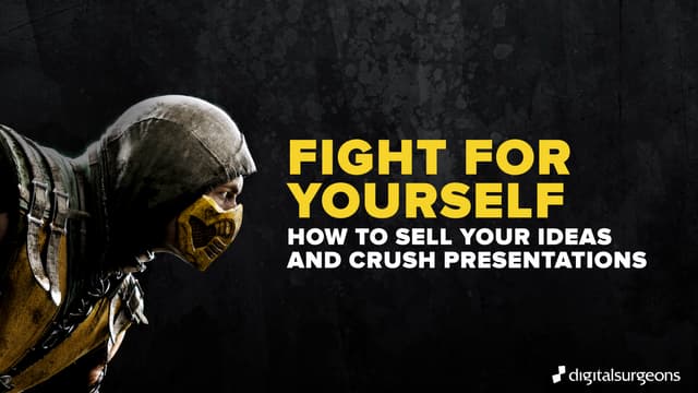 Fight for Yourself: How to Sell Your Ideas and Crush Presentations