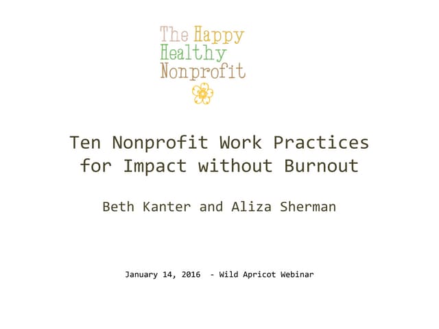 Happy Healthy Nonprofit:  Ten Work Practices for Impact without Burnout