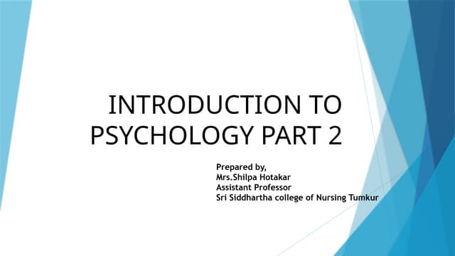 INTRODUCTION TO PSYCHOLOGY PART 2.pptx FOR BSC I SEMESTER BY MRS.Shilpa Hotakar