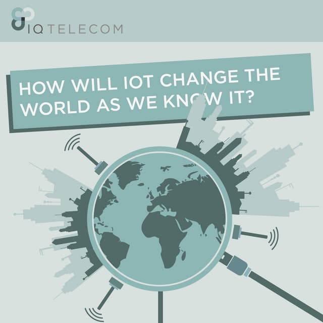 [Infographic] How will Internet of Things (IoT) change the world as we know it?