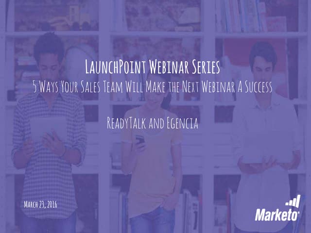 5 Ways Your Sales Team Will Make the Next Webinar a Success