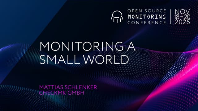 OSMC 2025: Monitoring a small world by Mattias Schlenker.pdf