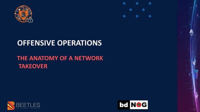 OFFENSIVE OPERATIONS : THE ANATOMY OF A NETWORK  TAKEOVER