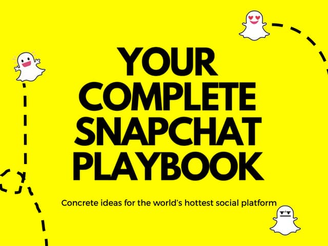 Your Complete Snapchat Playbook