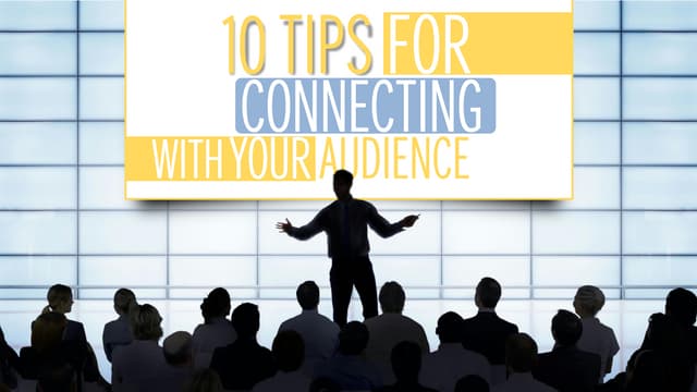 10 Tips for Connecting with Your Audience